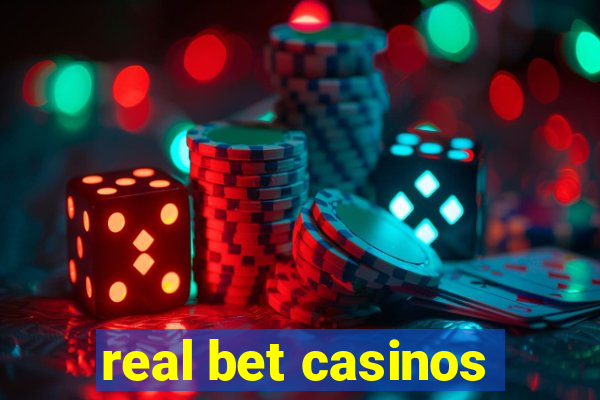 real bet casinos