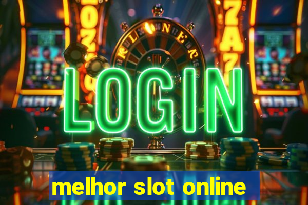 melhor slot online