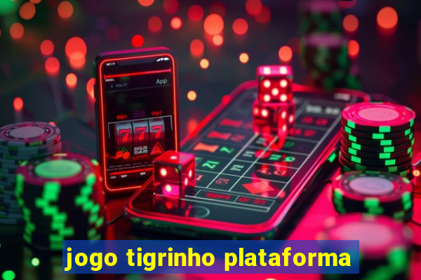 jogo tigrinho plataforma