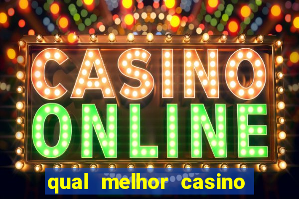 qual melhor casino para ganhar dinheiro