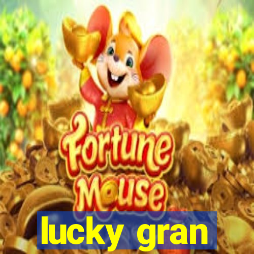 lucky gran