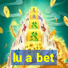 lu a bet