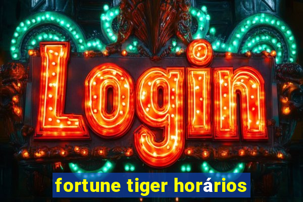 fortune tiger horários