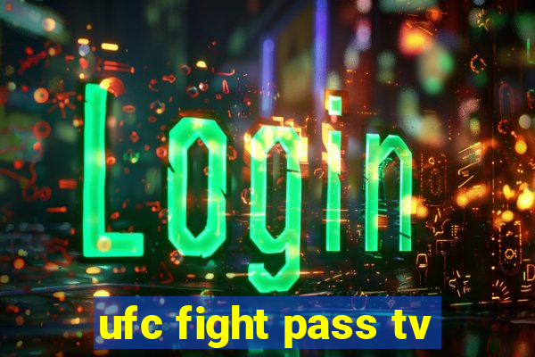 ufc fight pass tv