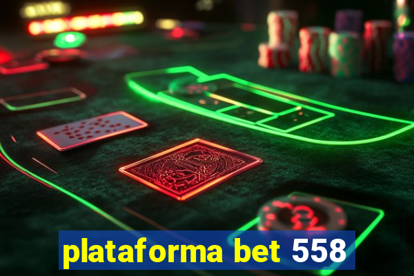 plataforma bet 558