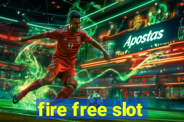 fire free slot