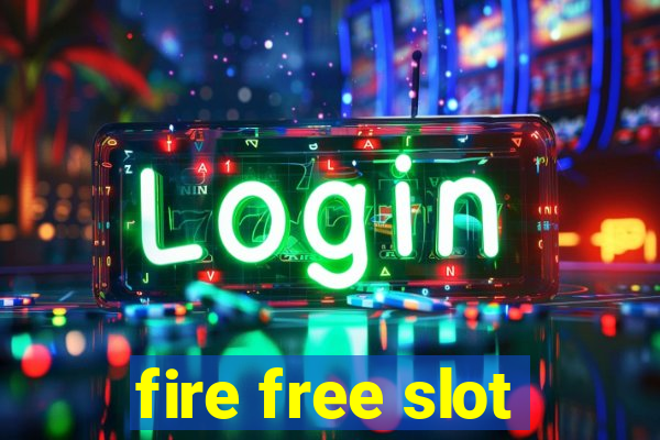 fire free slot