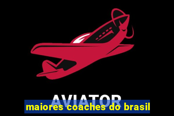 maiores coaches do brasil