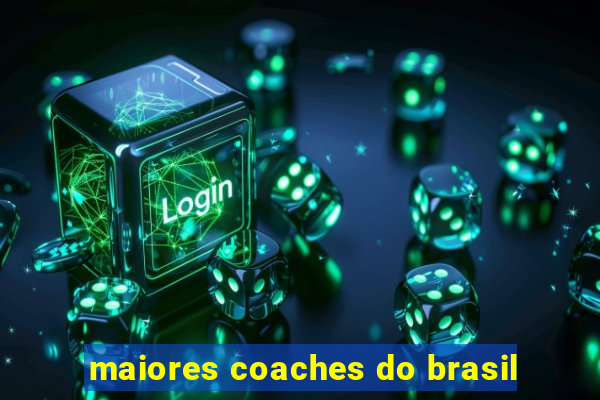 maiores coaches do brasil