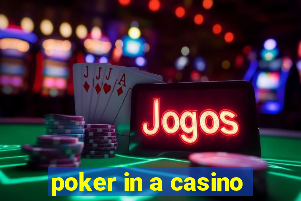 poker in a casino