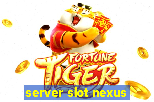 server slot nexus