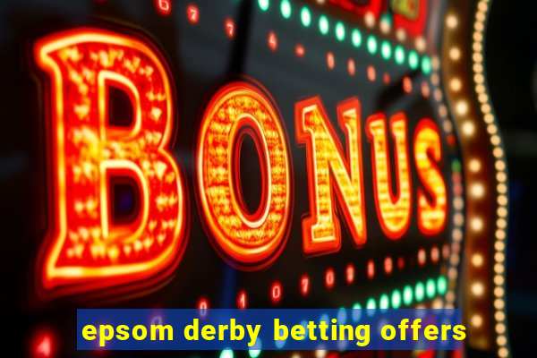 epsom derby betting offers