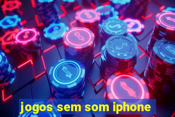 jogos sem som iphone