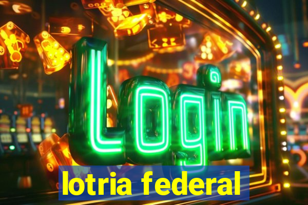 lotria federal