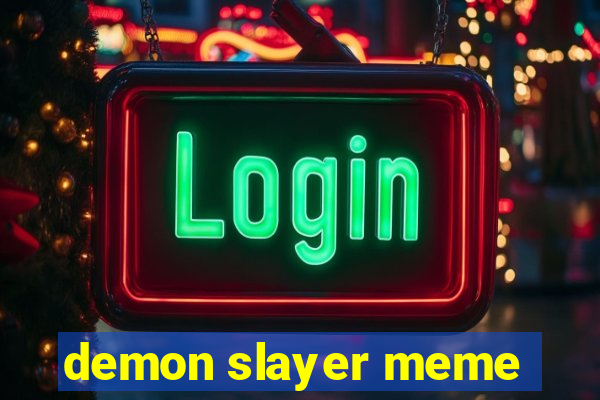 demon slayer meme