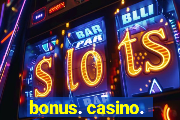 bonus. casino.