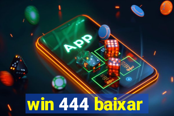 win 444 baixar