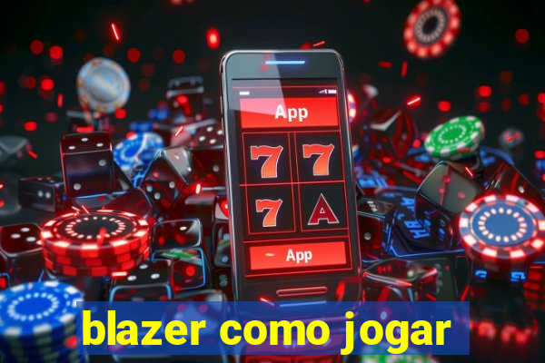 blazer como jogar