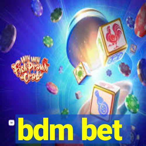 bdm bet