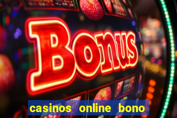 casinos online bono sin deposito