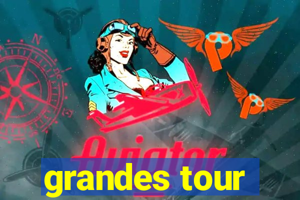 grandes tour