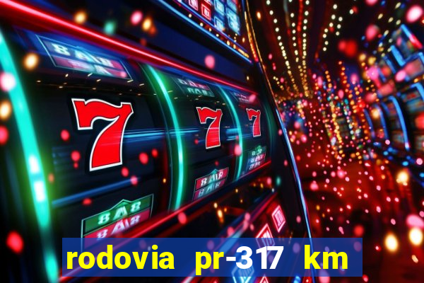 rodovia pr-317 km 155 0m sentido cresc