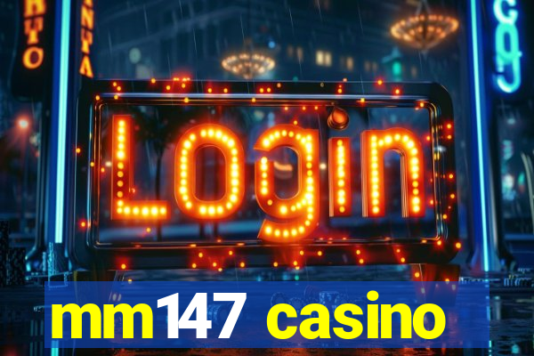 mm147 casino