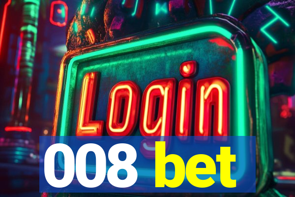 008 bet