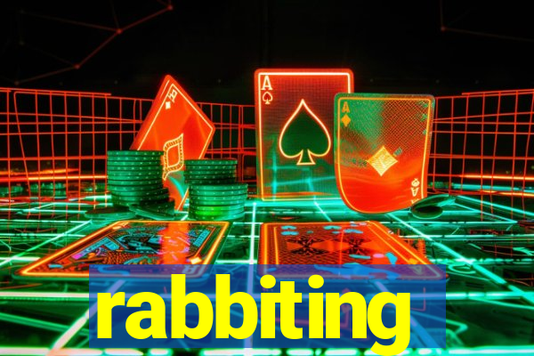 rabbiting