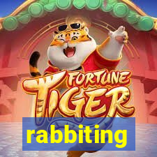 rabbiting