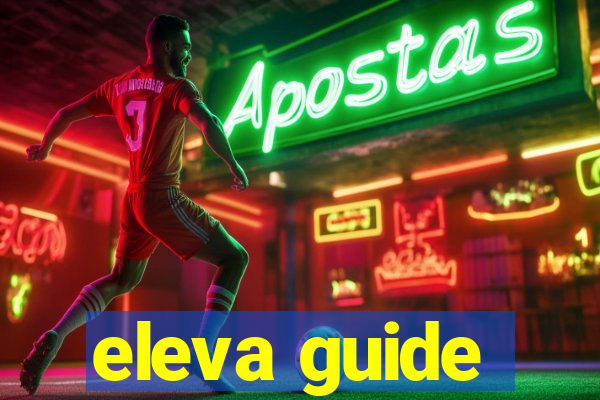 eleva guide