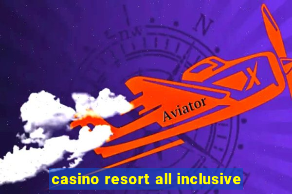 casino resort all inclusive