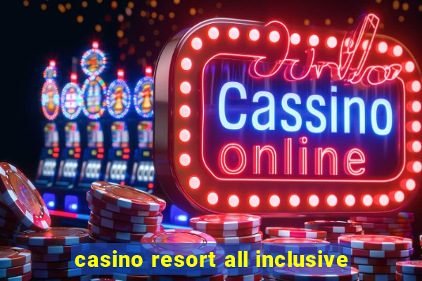 casino resort all inclusive