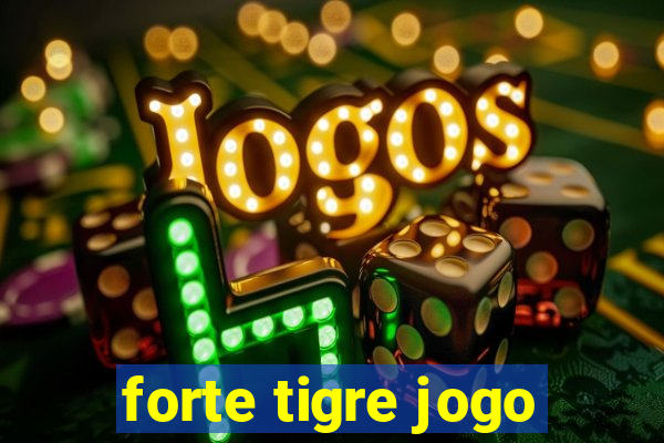 forte tigre jogo