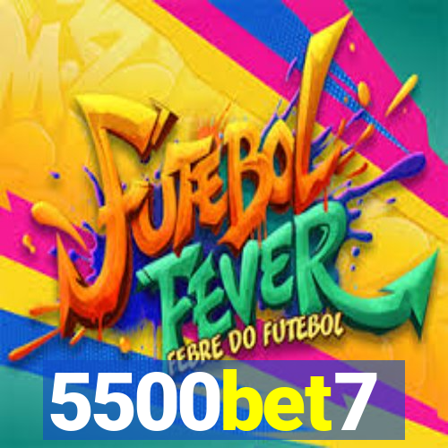 5500bet7