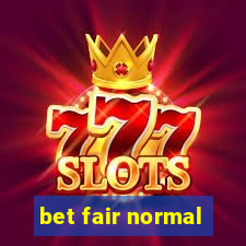 bet fair normal