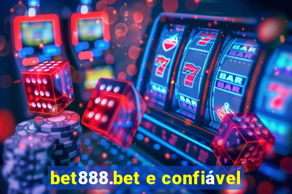 bet888.bet e confiável