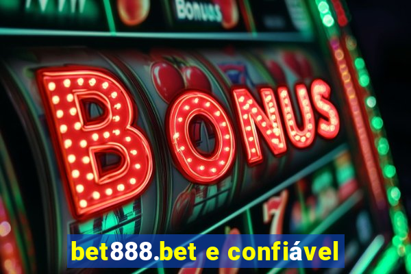 bet888.bet e confiável