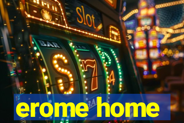 erome home