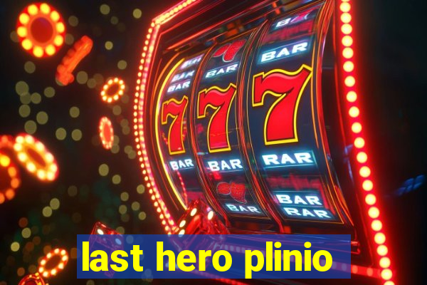 last hero plinio