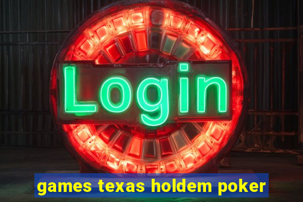 games texas holdem poker