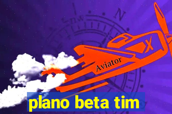 plano beta tim