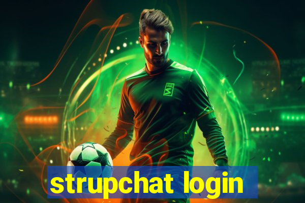 strupchat login