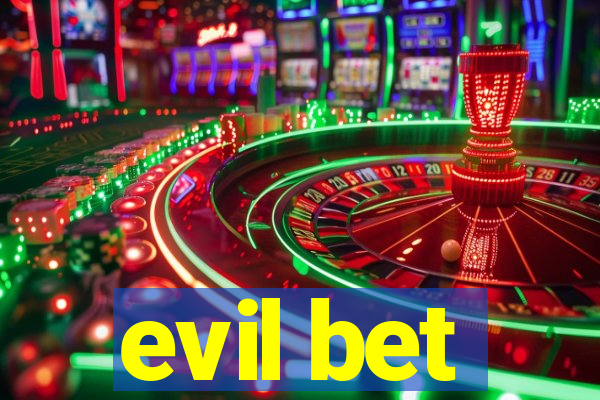 evil bet