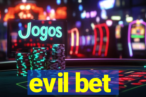 evil bet