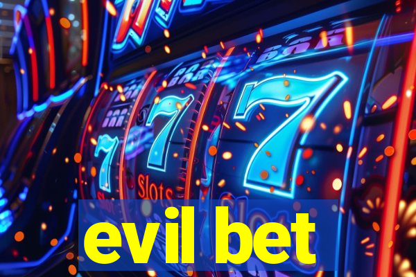 evil bet