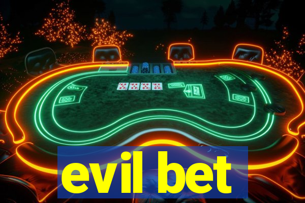 evil bet