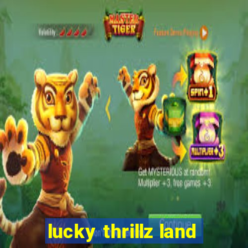 lucky thrillz land