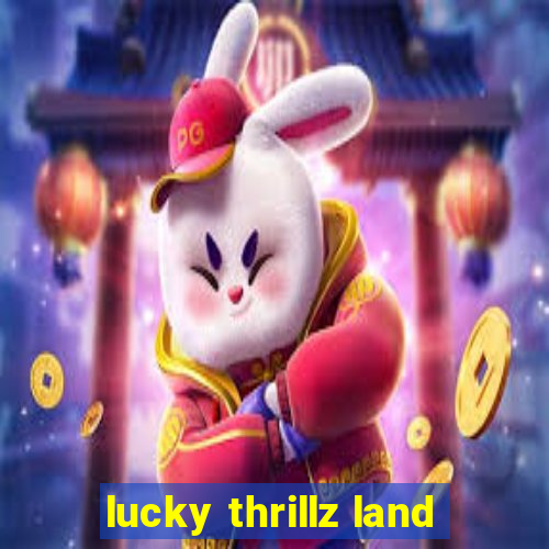 lucky thrillz land