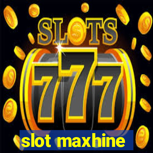 slot maxhine